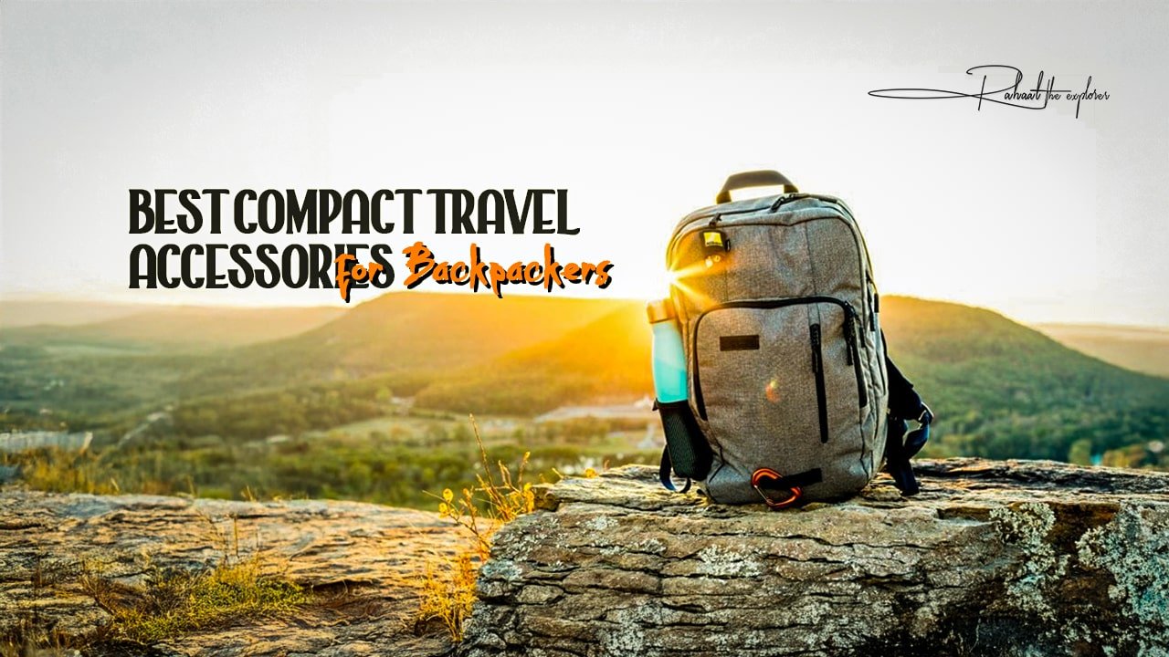 Best Compact Travel Accessories for Backpackers