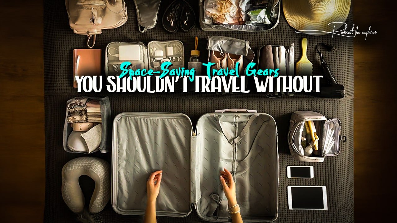 Space-Saving Travel Gears You Shouldn’t Travel Without