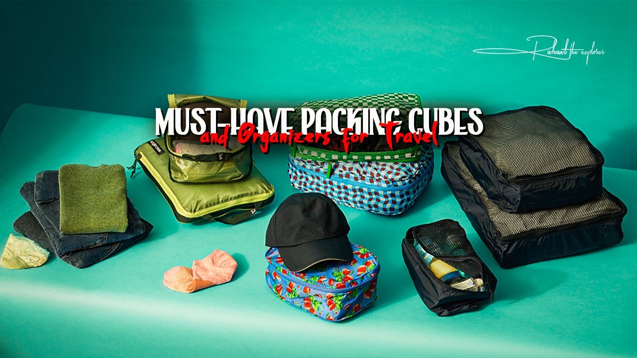 Must-Have Packing Cubes and Organizers for Travel