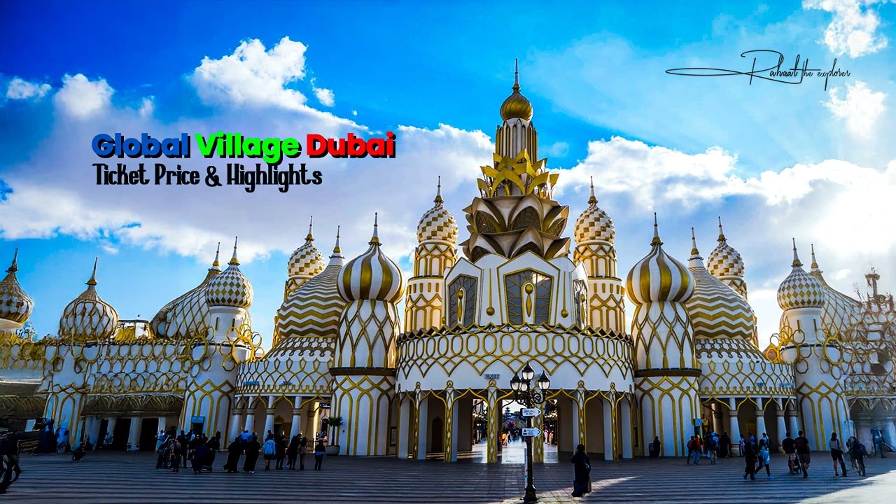 Global Village Dubai: Ticket Price and Highlights